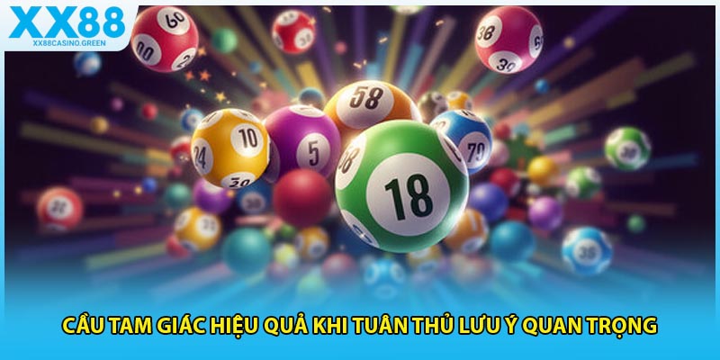 Cầu tam giác hiệu quả khi tuân thủ lưu ý quan trọng