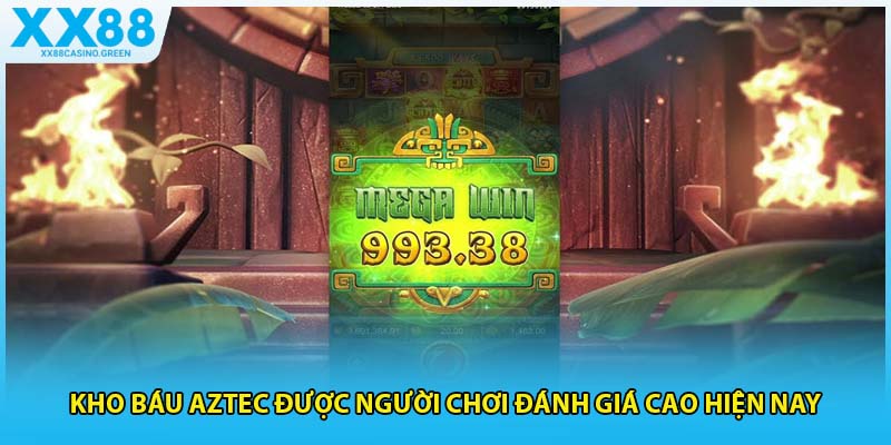 Kho Báu Aztec được người chơi đánh giá cao hiện nay