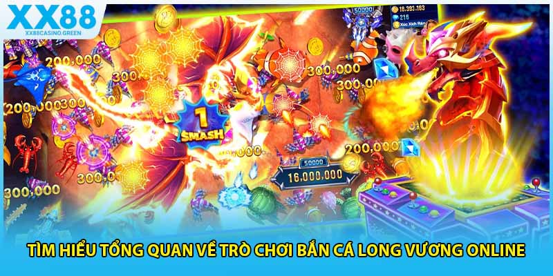 Tìm hiểu tổng quan về trò chơi bắn cá long vương online 